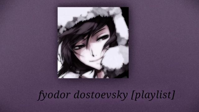 Fyodor Dostoevsky Playlist [rus/eng]