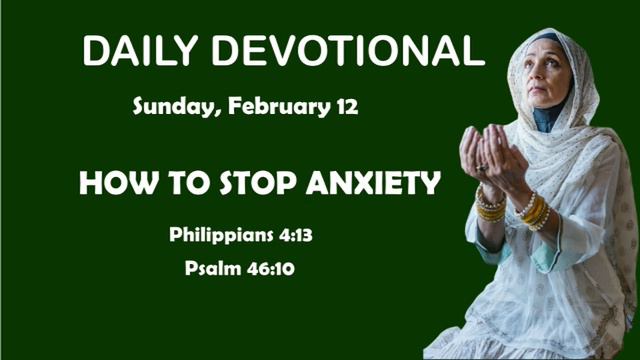 How To Stop Anxiety - Philippians 4:13 - Psalm 46:10 - Our Daily Devotional смотреть онлайн