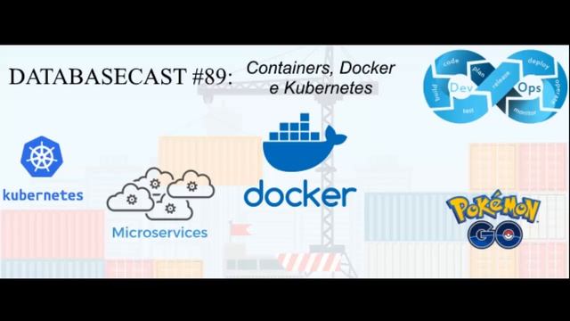 DatabaseCast 89: Containers, Docker e Kubernetes смотреть онлайн