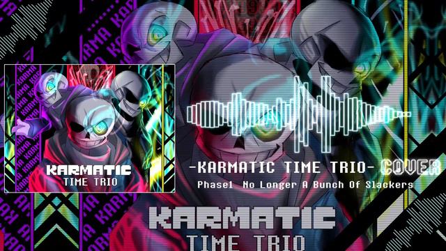 [Karmatic Time Trio] - [Phase1] No Longer A Bunch Of Slackers [COVER!!!] смотреть онлайн