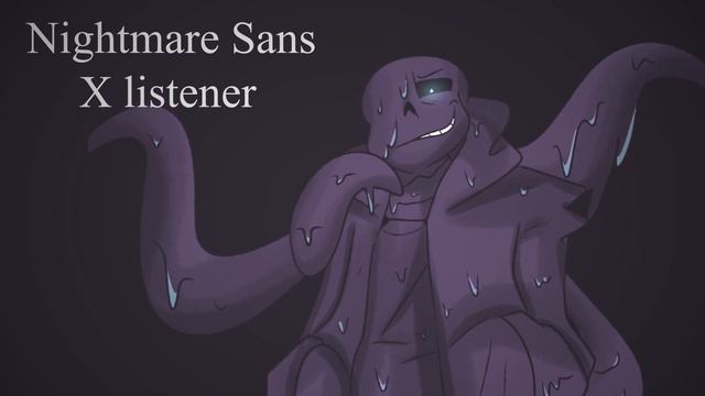 (Bara) Nightmare sans x listener смотреть онлайн