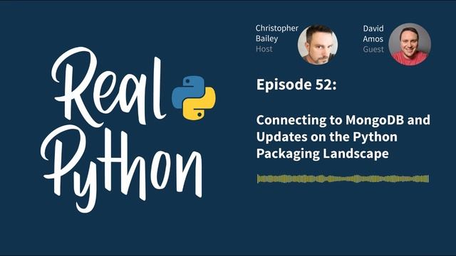 Connecting to MongoDB and Updates on the Python Packaging Landscape | Real Python Podcast #52 смотреть онлайн
