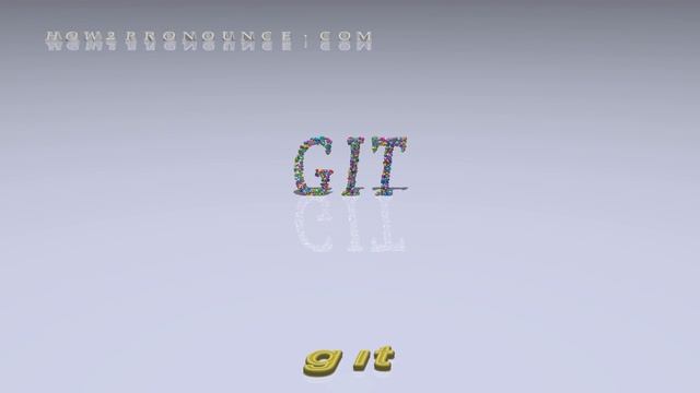 git - pronunciation + Examples in sentences and phrases смотреть онлайн