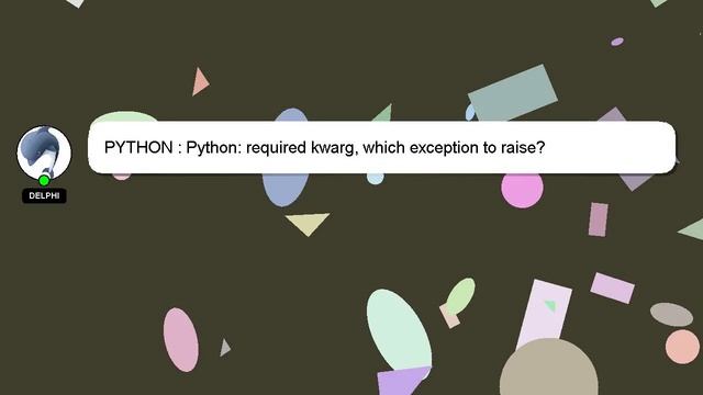 PYTHON : Python: required kwarg, which exception to raise? смотреть онлайн