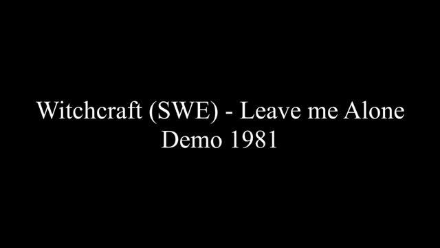 Witchcraft (SWE) - Leave me Alone - Demo 1981, pre-Nemesis, pre-Candlemass смотреть онлайн