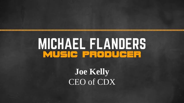 Michael Flanders Music Producer Podcast - Joe Kelly CEO of CDX смотреть онлайн