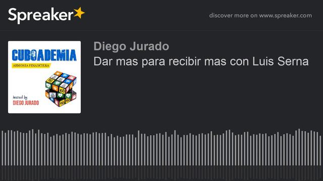 Dar mas para recibir mas con Luis Serna (made with Spreaker) смотреть онлайн