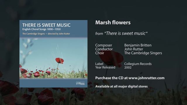 Marsh flowers from Five Flower Songs - Benjamin Britten, John Rutter, The Cambridge Singers смотреть онлайн