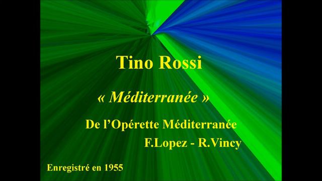 Tino Rossi Méditerranée de l'opérette Méditerranée F Lopez R Vincy Enregistré en 1955 смотреть онлайн