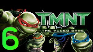Teenage Mutant Ninja Turtles 2007 Прохождение на русском Без комментариев Часть 6