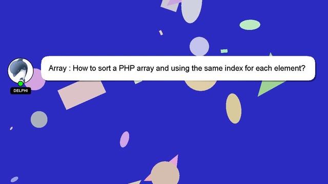 Array : How to sort a PHP array and using the same index for each element? смотреть онлайн