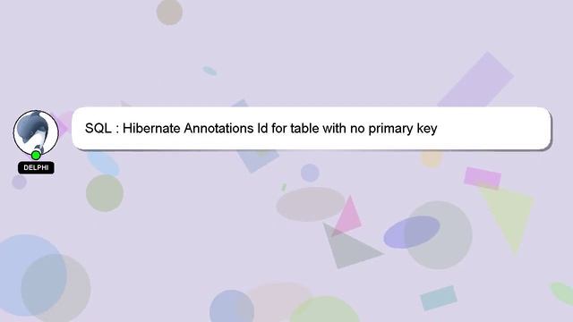 SQL : Hibernate Annotations Id for table with no primary key смотреть онлайн