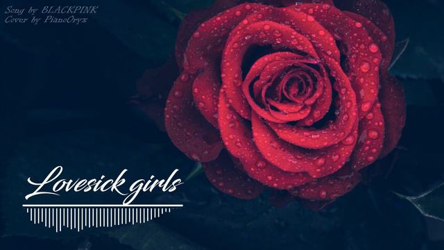 BLACKPINK - Lovesick Girls | Piano cover by PianoOryx смотреть онлайн