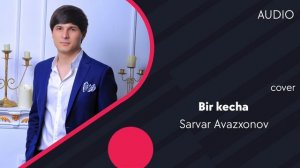 Sarvar Avazxonov - Bir kecha | Сарвар Авазхонов - Бир кеча (cover) (AUDIO)