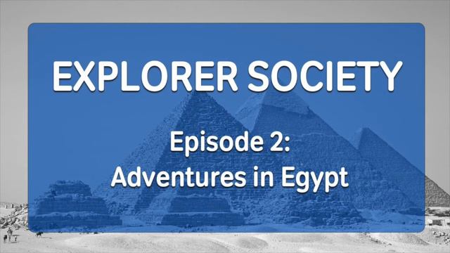 Explorer Society, Episode 2: Adventure in Egypt смотреть онлайн