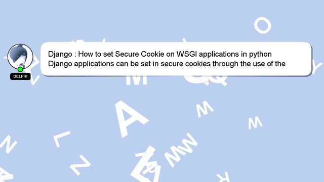 Django : How to set Secure Cookie on WSGI applications in python смотреть онлайн