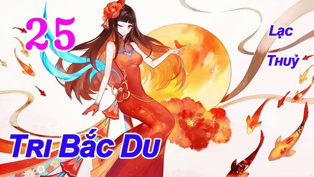 Tri Bắc Du audio Tập 25 Chương 241 250 Lạc Thuỷ смотреть онлайн