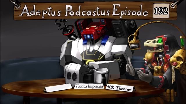 Adeptus Podcastus - A Warhammer 40,000 Podcast - Episode 192 смотреть онлайн