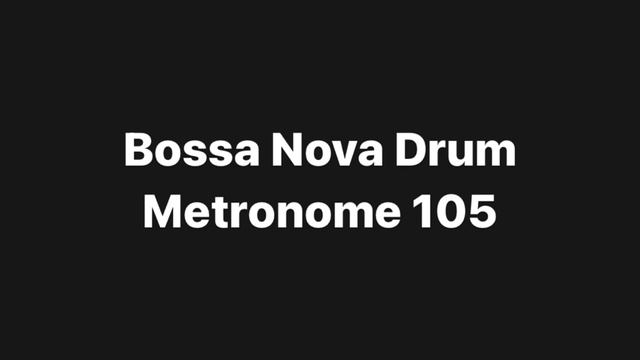 Bossa Nova Drum Metronome 105 смотреть онлайн