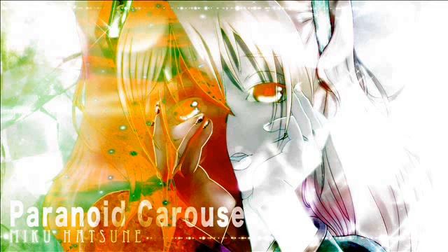 【VOCALOID】 【初音ミク】 Paranoid Carousel 【Lucina-P】 смотреть онлайн