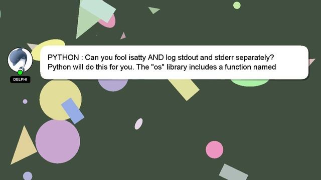 PYTHON : Can you fool isatty AND log stdout and stderr separately? смотреть онлайн