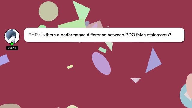 PHP : Is there a performance difference between PDO fetch statements? смотреть онлайн