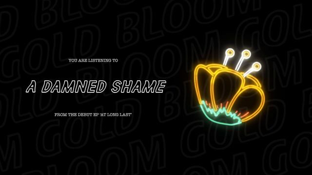 Gold Bloom - A Damned Shame (Visual) смотреть онлайн