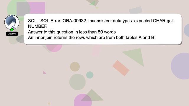 SQL : SQL Error: ORA-00932: inconsistent datatypes: expected CHAR got NUMBER смотреть онлайн