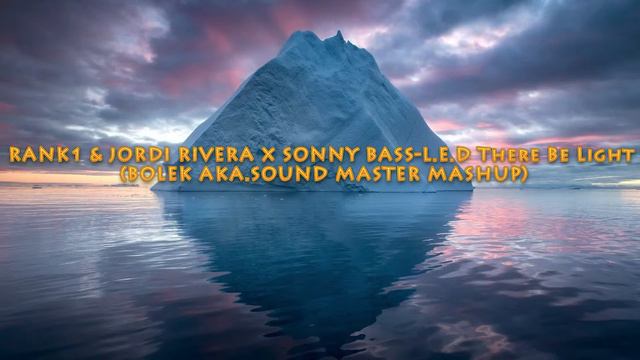 RANK1 & JORDI RIVERA X SONNY BASS-L.E.D There Be Light (BOLEK AKA.SOUND MASTER MASHUP) смотреть онлайн