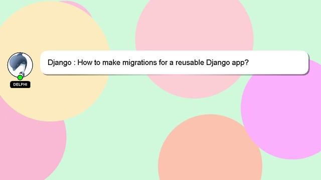 Django : How to make migrations for a reusable Django app? смотреть онлайн