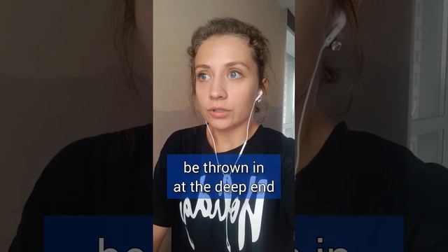 Выражение BE THROWN IN AT THE DEEP END | Английский онлайн смотреть онлайн