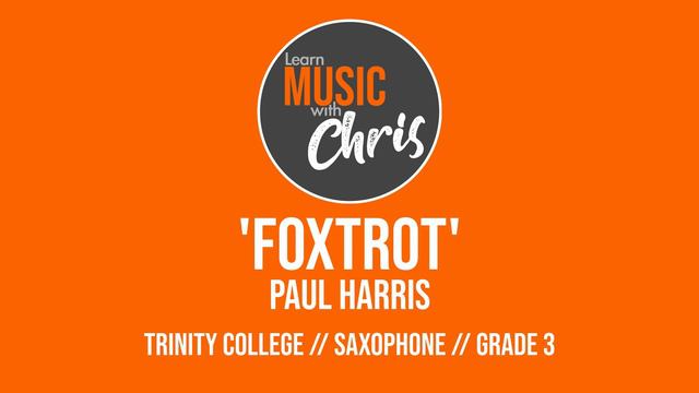 Foxtrot By Paul Harris // Trinity Saxophone Grade 3