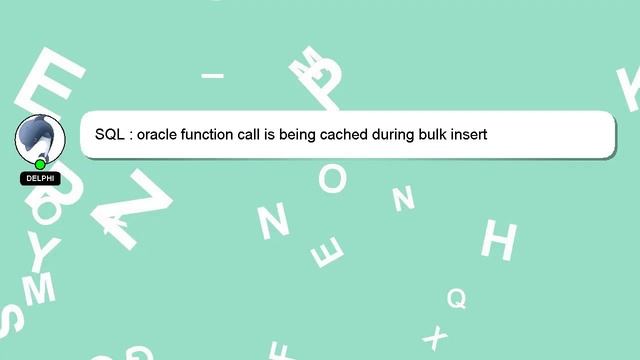 SQL : oracle function call is being cached during bulk insert смотреть онлайн