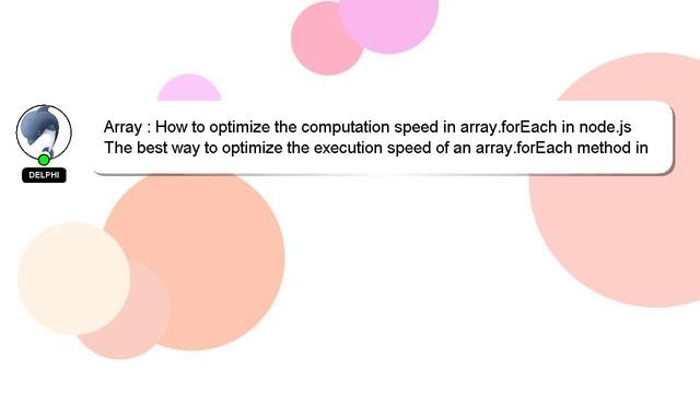 Array : How to optimize the computation speed in array.forEach in node.js смотреть онлайн
