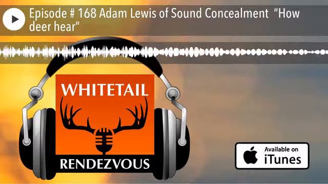 Episode # 168 Adam Lewis of Sound Concealment “How deer hear” смотреть онлайн