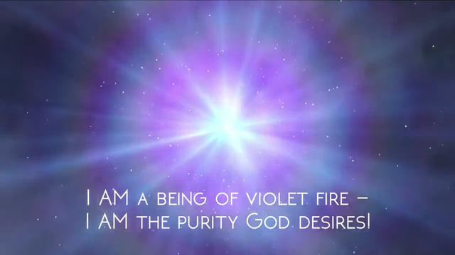 Violet Flame Mantra - I AM a being of violet fire, I AM the purity God desires! смотреть онлайн