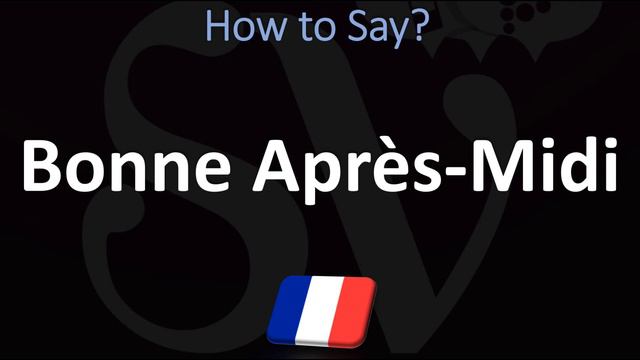 How to Say 'Good AFternoon' in French? (Bonne Après-Midi) смотреть онлайн