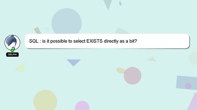 SQL : is it possible to select EXISTS directly as a bit? смотреть онлайн