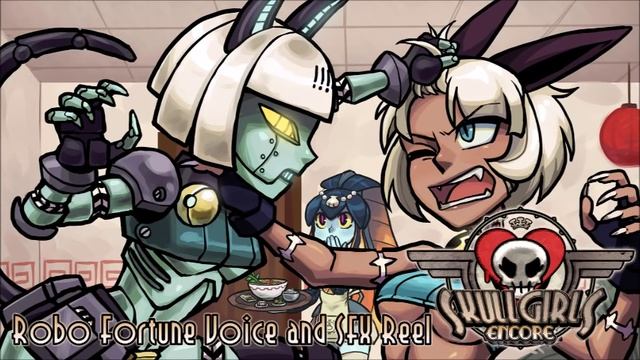 Skullgirls Encore - Robo Fortune Voice And SFX Reel