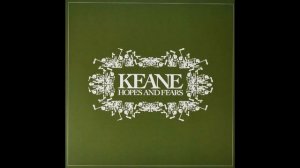 Keane - Bend and Break (Album: Hopes and Fears)