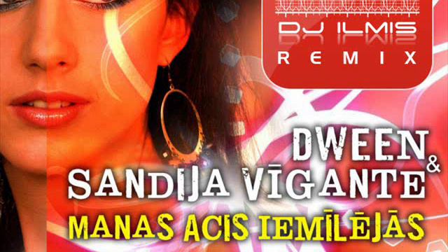 Dween & Sandija Vīgante - Manas Acis Iemīlējās (Dj Ilmis Remix)