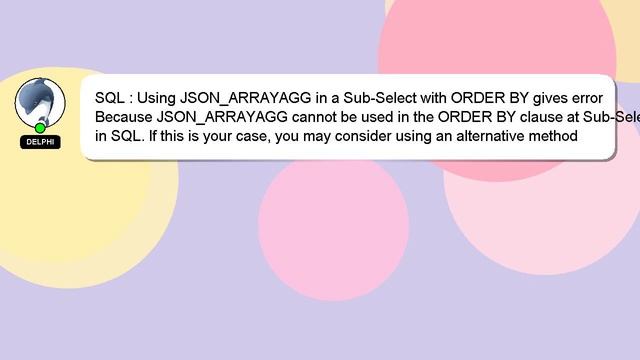SQL : Using JSON_ARRAYAGG in a Sub-Select with ORDER BY gives error смотреть онлайн