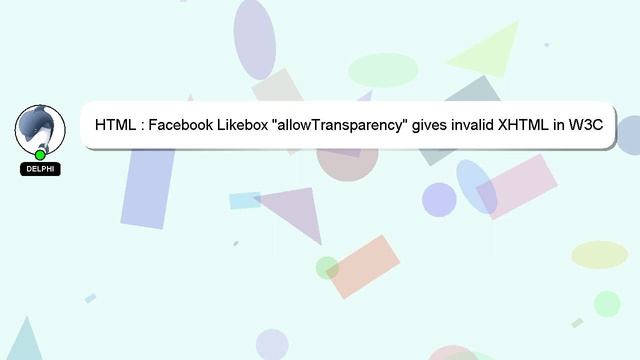 HTML : Facebook Likebox "allowTransparency" gives invalid XHTML in W3C validator смотреть онлайн