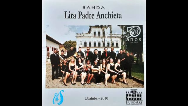 BANDA LIRA PADRE ANCHIETA - Álbum Completo Lira 50 anos смотреть онлайн
