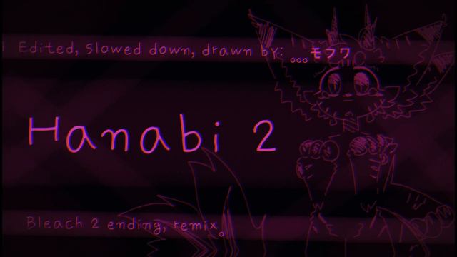 Hanabi 2 「 Slowed Down + Edited 」