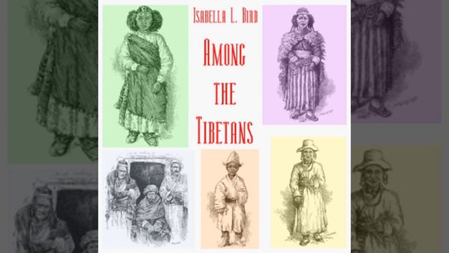 Among The Tibetans By Isabella L. BIRD Read By Availle | Full Audio Book