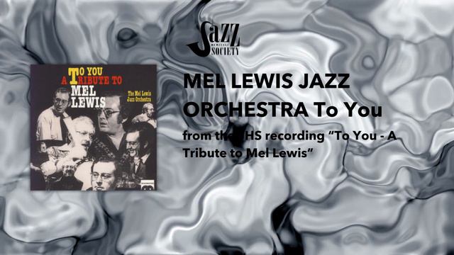 MEL LEWIS JAZZ ORCHESTRA: TO YOU from the JHS recording "To You - A Tribute to Mel Lewis" смотреть онлайн