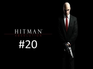 Прохождение игры Hitman - Absolution Elite Edition часть #20 Финал. смотреть онлайн