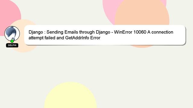 Django : Sending Emails through Django - WinError 10060 A connection attempt failed and GetAddrInfo смотреть онлайн