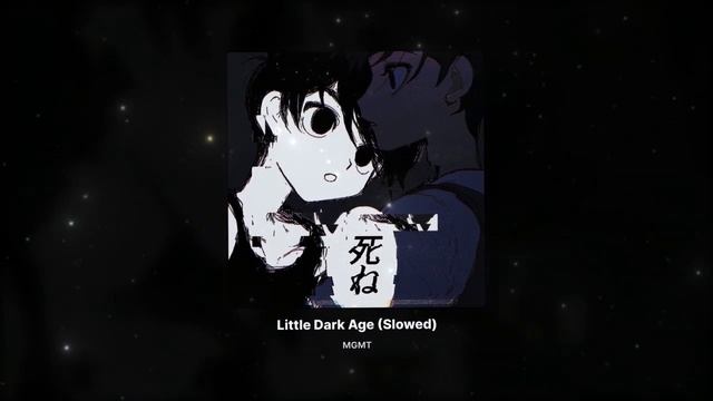 MGMT - Little Dark Age (Slowed)